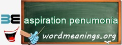 WordMeaning blackboard for aspiration penumonia